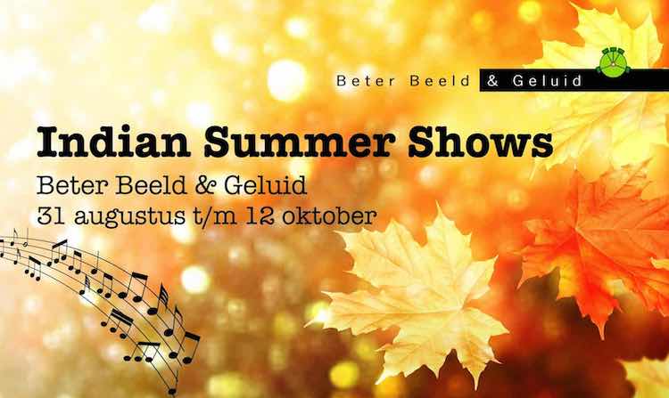 Beter Beeld & Geluid Indian Summer Shows Beter Beeld & Geluid Indian Summer Shows
