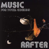 Rafter - Music For Total Chickens Rafter - Music For Total Chickens